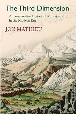A harmadik dimenzió: A hegyek összehasonlító története a modern korban - The Third Dimension: A Comparative History of Mountains in the Modern Era