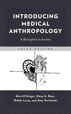 Bevezetés az orvosi antropológiába: A diszciplína a gyakorlatban - Introducing Medical Anthropology: A Discipline in Action