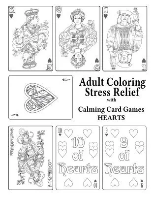 Felnőtt színező stresszoldás nyugtató kártyajátékokkal: Hearts - Adult Coloring Stress Relief with Calming Card Games: Hearts