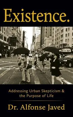 Létezés: A városi szkepticizmus és az élet céljainak kezelése - Existence: Addressing Urban Skepticism & the Purpose of Life