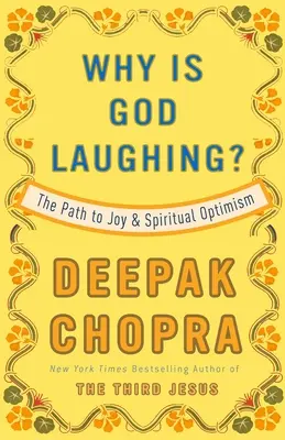 Miért nevet Isten? Az örömhöz és a spirituális optimizmushoz vezető út - Why Is God Laughing?: The Path to Joy and Spiritual Optimism