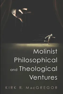 Molinista filozófiai és teológiai vállalkozások - Molinist Philosophical and Theological Ventures