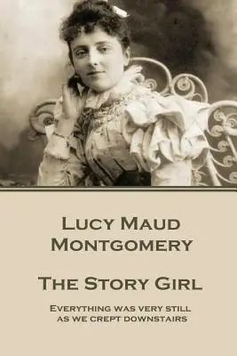 Lucy Maud Montgomery - A meselány: „Minden nagyon csendes volt, ahogy lefelé osontunk a lépcsőn.”