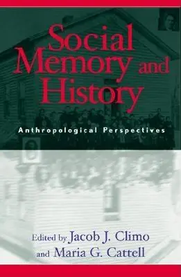 Társadalmi emlékezet és történelem: Antropológiai perspektívák - Social Memory and History: Anthropological Perspectives