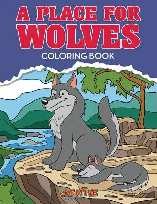 Egy hely a farkasoknak színezőkönyv - A Place for Wolves Coloring Book