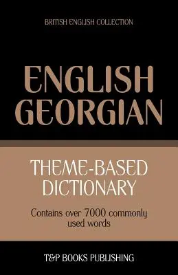Tematikus szótár angol-angol-grúz - 7000 szó - Theme-based dictionary British English-Georgian - 7000 words