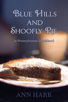 Blue Hills és Shoofly Pie Pennsylvania Dutchlandben - Blue Hills and Shoofly Pie in Pennsylvania Dutchland