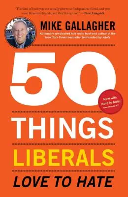 50 dolog, amit a liberálisok imádnak utálni - 50 Things Liberals Love to Hate