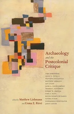 A régészet és a posztkoloniális kritika - Archaeology and the Postcolonial Critique