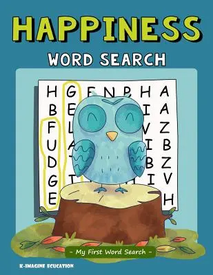 Boldogság szókereső - Az első szókeresőm: Szókereső rejtvény gyerekeknek 4 - 6 éves korig - Happiness Word Search - My First Word Search: Word Search Puzzle for Kids Ages 4 - 6 Years