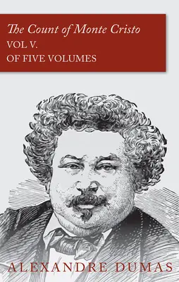 Monte Cristo grófja - V. kötet (Öt kötetben) - The Count of Monte Cristo - Vol V. (In Five Volumes)