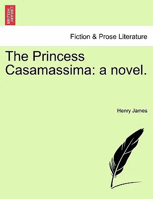 Princezna Casamassima: A Novel. - The Princess Casamassima: A Novel.