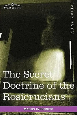 A rózsakeresztesek titkos tanítása - The Secret Doctrine of the Rosicrucians