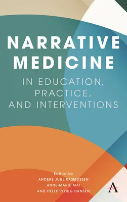 Narratív orvoslás az oktatásban, a gyakorlatban és a beavatkozásokban - Narrative Medicine in Education, Practice, and Interventions