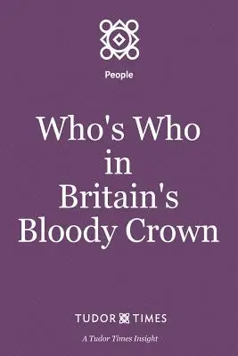 Ki kicsoda Nagy-Britannia véres koronájában? - Who's Who in Britain's Bloody Crown