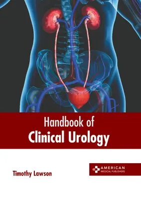 A klinikai urológia kézikönyve - Handbook of Clinical Urology