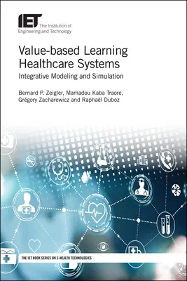 Értékalapú tanuló egészségügyi rendszerek: Integratív modellezés és szimuláció - Value-Based Learning Healthcare Systems: Integrative Modeling and Simulation