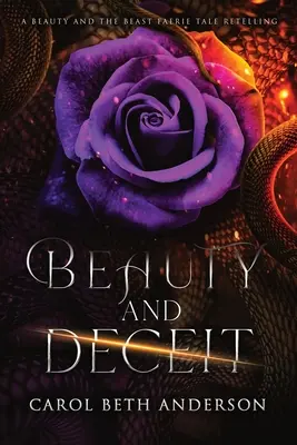 Szépség és csalás: A Szépség és a szörnyeteg tündérmeséjének újragondolása - Beauty and Deceit: A Beauty and the Beast Faerie Tale Retelling