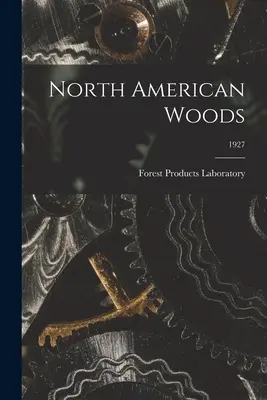 Észak-amerikai fák; 1927 (Forest Products Laboratory (U S )) - North American Woods; 1927 (Forest Products Laboratory (U S ))