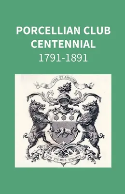 A Porcellian Club százéves évfordulója 1791-1891 - Porcellian Club Centennial 1791-1891