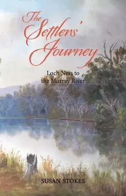 A telepesek utazása: Murray folyóig - The Settlers' Journey: Loch Ness to the Murray River