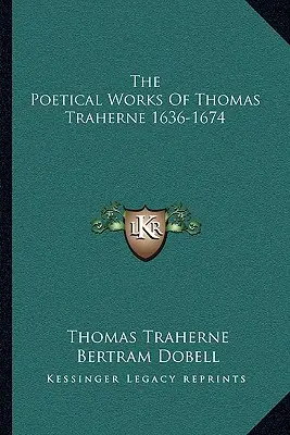 Thomas Traherne költői művei 1636-1674 - The Poetical Works Of Thomas Traherne 1636-1674