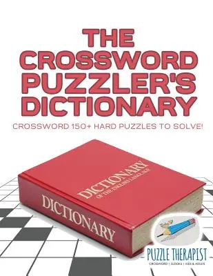 A keresztrejtvényfejtő szótár keresztrejtvénye 150+ nehéz rejtvényt kell megoldani! - The Crossword Puzzler's Dictionary Crossword 150+ Hard Puzzles to Solve!