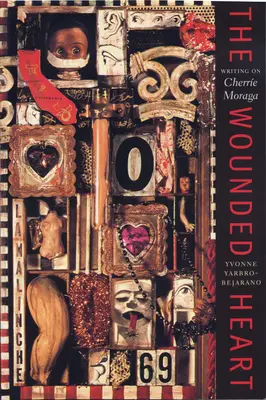 A sebzett szív: Írás Cherrie Moragáról - The Wounded Heart: Writing on Cherrie Moraga