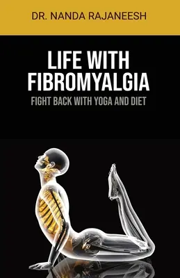 Life With Fibromyalgia: Fight Back With Yoga and Diet - Life With Fibromyalgia: Fight Back With Yoga And Diet