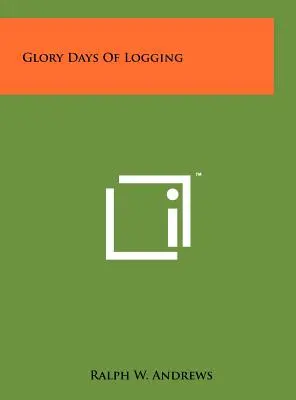 A fakitermelés dicsőséges napjai - Glory Days Of Logging