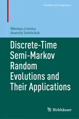 Diszkrét idejű félig Markov-véletlenfejlődések és alkalmazásuk - Discrete-Time Semi-Markov Random Evolutions and Their Applications