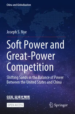 Lágy hatalom és nagyhatalmi verseny: Az Egyesült Államok és Kína közötti erőegyensúly változó homokjai - Soft Power and Great-Power Competition: Shifting Sands in the Balance of Power Between the United States and China