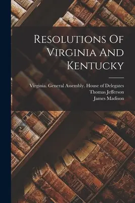 Virginia és Kentucky határozatai - Resolutions Of Virginia And Kentucky