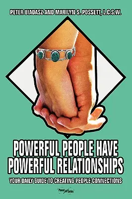 Hatalmas embereknek hatalmas kapcsolatai vannak: A napi útmutató az emberi kapcsolatok megteremtéséhez - Powerful People Have Powerful Relationships: Your Daily Guide to Creating People Connections