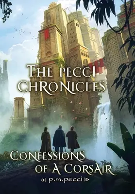 A Pecci-krónikák: Egy korzikai kalóz vallomásai - The Pecci Chronicles: Confessions of a Corsair