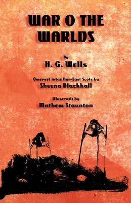 The War o the Warlds: A világok háborúja északkelet-skót nyelven (Doric) - The War o the Warlds: The War of the Worlds in North-east Scots (Doric)