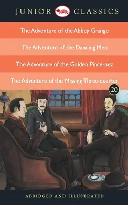 Junior Classic - 20. könyv (Az Apátsági Grange kalandja, A táncosok kalandja, Az arany Pince-Nez kalandja, A kaland a - Junior Classic - Book 20 (The Adventure of the Abbey Grange, The Adventure of the Dancing Men, The Adventure of the Golden Pince-Nez, The Adventure of