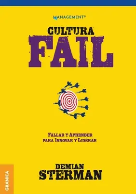 Cultura Fail: Fallar y aprender para innovar y liderar (Bukás és tanulás az innováció és a vezetés érdekében) - Cultura Fail: Fallar y aprender para innovar y liderar