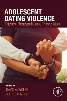 Adolescent Dating Violence: Elmélet, kutatás és megelőzés - Adolescent Dating Violence: Theory, Research, and Prevention