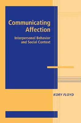 Communicating Affection: Interperszonális viselkedés és társadalmi kontextus - Communicating Affection: Interpersonal Behavior and Social Context