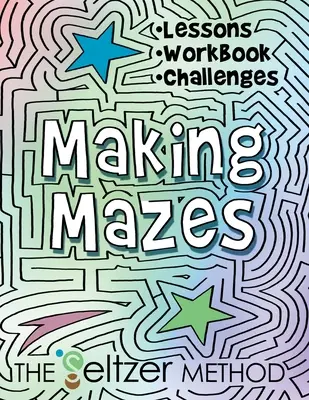 Making Mazes: Lessons, Workbook, & Challenges!