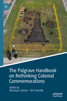 The Palgrave Handbook on Rethinking Colonial Commemorations (A gyarmati megemlékezések újragondolásának Palgrave kézikönyve) - The Palgrave Handbook on Rethinking Colonial Commemorations