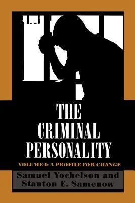 A bűnözői személyiség: A változás profilja - The Criminal Personality: A Profile for Change