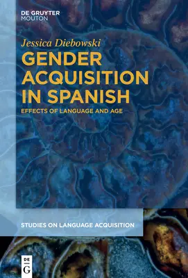 A nemek elsajátítása a spanyol nyelvben: A nyelv és az életkor hatásai - Gender Acquisition in Spanish: Effects of Language and Age