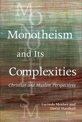 A monoteizmus és annak összetettsége: Keresztény és muszlim nézőpontok - Monotheism and Its Complexities: Christian and Muslim Perspectives