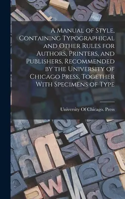 A stílus kézikönyve, amely tipográfiai és egyéb szabályokat tartalmaz szerzők, nyomdák és kiadók számára, a University of Chicago Press ajánlásával, Tog - A Manual of Style, Containing Typographical and Other Rules for Authors, Printers, and Publishers, Recommended by the University of Chicago Press, Tog