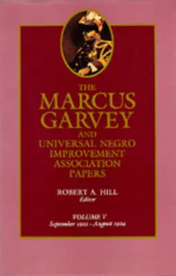 A Marcus Garvey és az Egyetemes Néger Javító Egyesület lapjai, V. kötet: 1922. szeptember-1924. augusztus 5. kötet - The Marcus Garvey and Universal Negro Improvement Association Papers, Vol. V: September 1922-August 1924 Volume 5