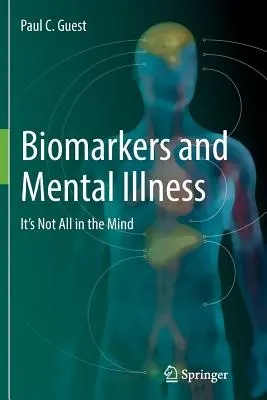 Biomarkerek és mentális betegségek: Nem minden az elmében rejlik - Biomarkers and Mental Illness: It's Not All in the Mind