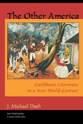 A másik Amerika Másik Amerika: Karibi irodalom az új világ kontextusában Karibi irodalom az új világ kontextusában - The Other America Other America: Caribbean Literature in a New World Context Caribbean Literature in a New World Context