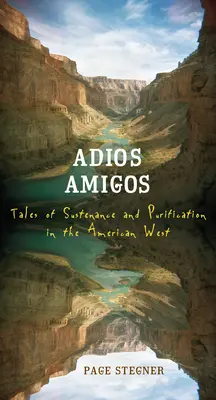 Adios Amigos: Történetek a táplálkozásról és a megtisztulásról az amerikai nyugaton - Adios Amigos: Tales of Sustenance and Purification in the American West